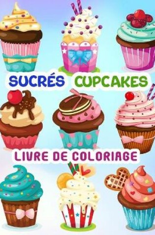 Cover of Sucrés Cupcakes Livre de Coloriage