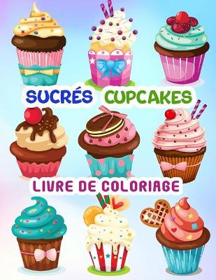 Book cover for Sucrés Cupcakes Livre de Coloriage