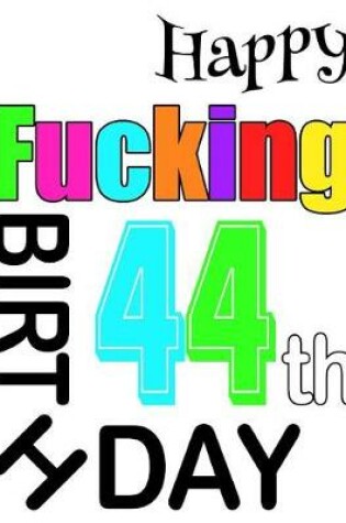 Cover of Happy Fucking 44th Birthday
