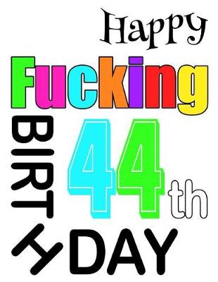 Book cover for Happy Fucking 44th Birthday