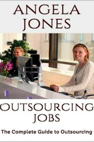 Cover of Outsourcing Jobs: The Complete Guide to Outsourcing