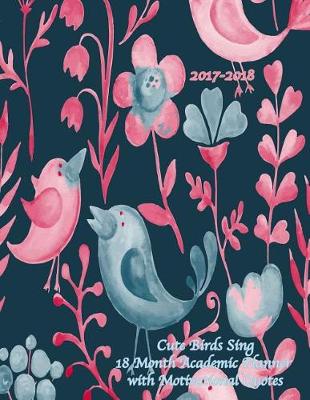 Cover of 2017-2018 Cute Birds Sing 18 Month Academic Planner with Motivational Quotes