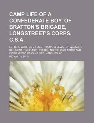 Book cover for Camp Life of a Confederate Boy, of Bratton's Brigade, Longstreet's Corps, C.S.A; Letters Written by Lieut. Richard Lewis, of Walker's Regiment, to His