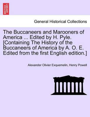 Book cover for The Buccaneers and Marooners of America ... Edited by H. Pyle. [Containing the History of the Buccaneers of America by A. O. E. Edited from the First English Edition.]