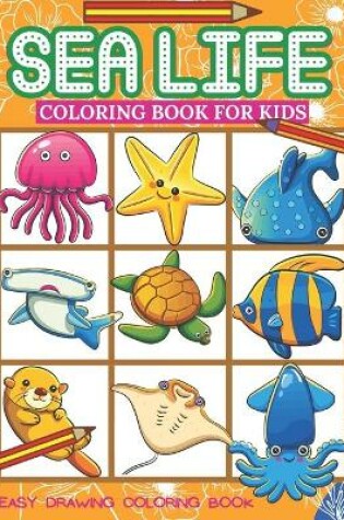 Cover of Sea Life Coloring Book For Kids