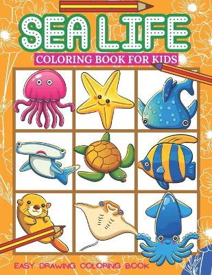 Book cover for Sea Life Coloring Book For Kids