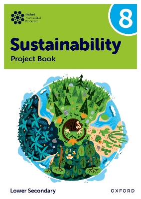 Book cover for Oxford International Sustainability: Project Book 8 (Lower Secondary)