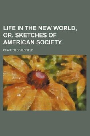 Cover of Life in the New World, Or, Sketches of American Society