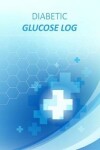 Book cover for Diabetic Glucose Log