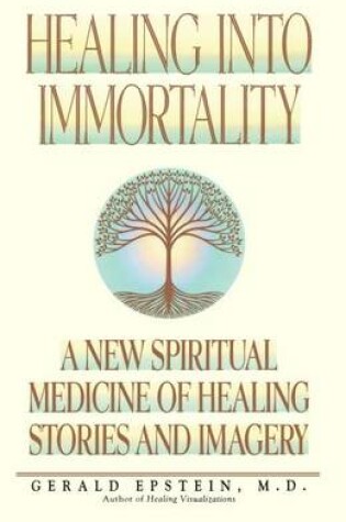 Cover of Healing Into Immortality