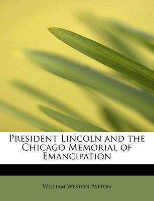 Book cover for President Lincoln and the Chicago Memorial of Emancipation