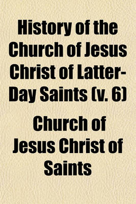 Book cover for History of the Church of Jesus Christ of Latter-Day Saints (Volume 6)