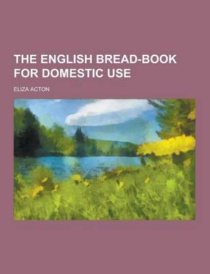 Book cover for The English Bread-Book for Domestic Use