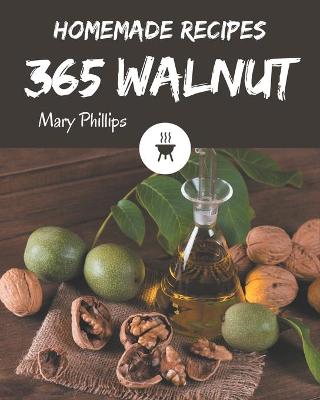 Book cover for 365 Homemade Walnut Recipes