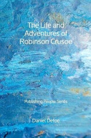 Cover of The Life and Adventures of Robinson Crusoe - Publishing People Series