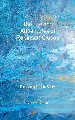 Book cover for The Life and Adventures of Robinson Crusoe - Publishing People Series