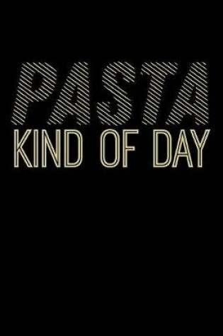 Cover of Pasta Kind Of Day