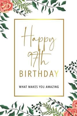 Book cover for Happy 97th Birthday -What Makes You Amazing