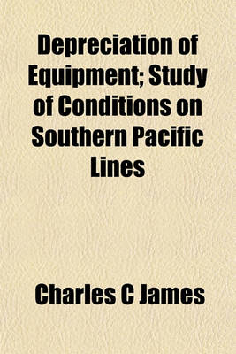 Book cover for Depreciation of Equipment; Study of Conditions on Southern Pacific Lines