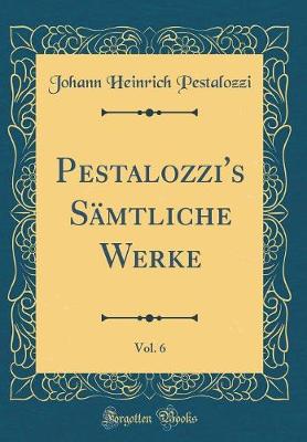 Book cover for Pestalozzi's Sämtliche Werke, Vol. 6 (Classic Reprint)