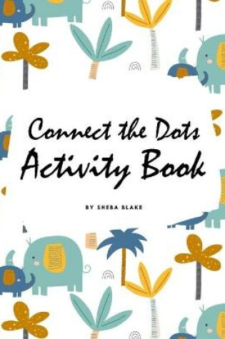 Cover of Connect the Dots with Animals Activity Book for Children (8x10 Coloring Book / Activity Book)