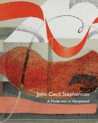 Book cover for John Cecil Stephenson: A Modernist in Hampstead