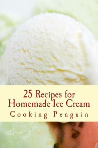 Cover of 25 Recipes for Homemade Ice Cream