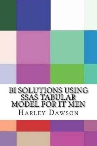 Cover of Bi Solutions Using Ssas Tabular Model for It Men