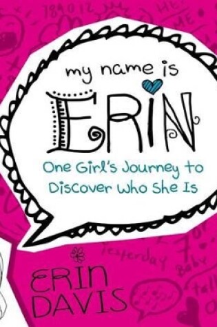 Cover of My Name Is Erin: One Girl'S Journey To Discover Who She Is