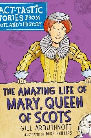 Cover of The Amazing Life of Mary, Queen of Scots