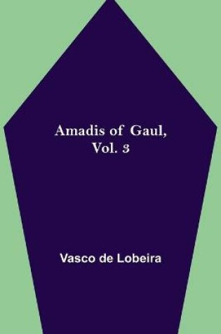 Cover of Amadis of Gaul, Vol. 3