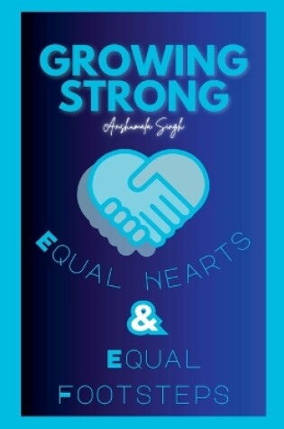 Cover of Growing Strong - Equal Footsteps & Equal Hearts