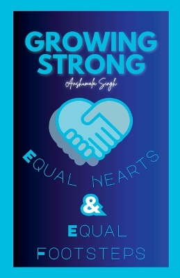 Book cover for Growing Strong - Equal Footsteps & Equal Hearts