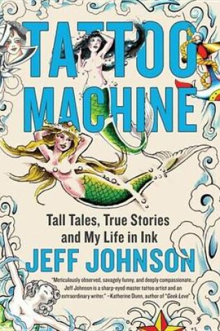 Cover of Tattoo Machine: Tall Tales, True Stories, and My Life in Ink