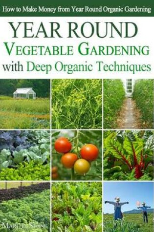 Cover of Year Round Vegetable Gardening with Deep Organic Techniques