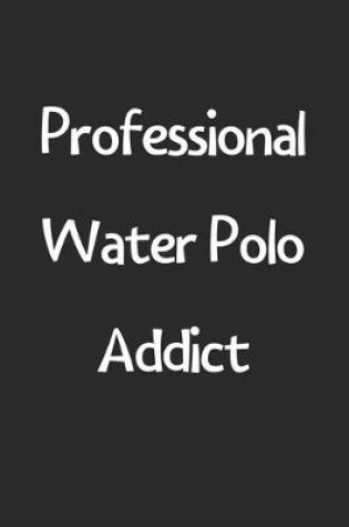 Cover of Professional Water Polo Addict