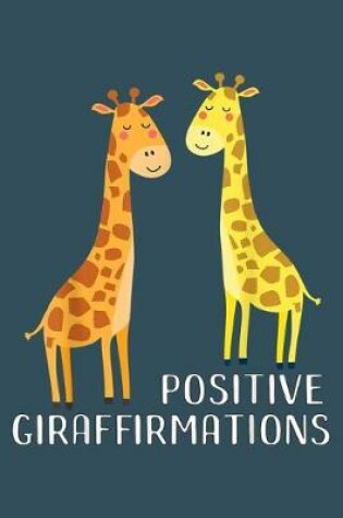 Cover of Positive Giraffirmations