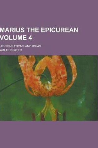 Cover of Marius the Epicurean; His Sensations and Ideas Volume 4