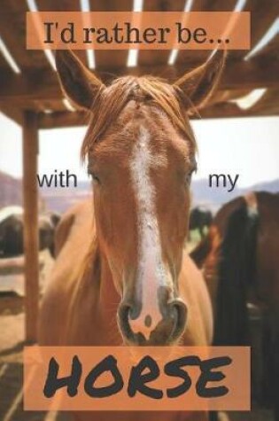 Cover of I'd Rather be with my Horse