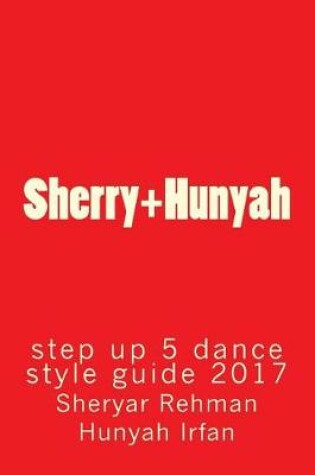 Cover of Sherry+hunyah Step Up 5 Dance Style Guide 2017