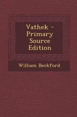Cover of Vathek - Primary Source Edition