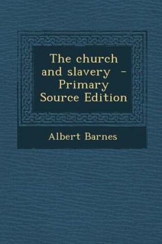 Cover of The Church and Slavery - Primary Source Edition