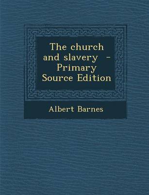 Book cover for The Church and Slavery - Primary Source Edition