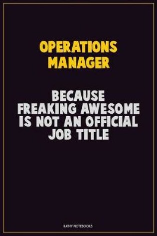 Cover of Operations Manager, Because Freaking Awesome Is Not An Official Job Title