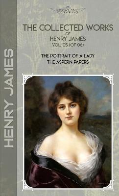 Book cover for The Collected Works of Henry James, Vol. 05 (of 06)