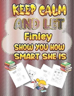 Book cover for keep calm and let Finley show you how smart she is