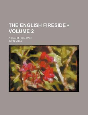 Book cover for The English Fireside (Volume 2); A Tale of the Past