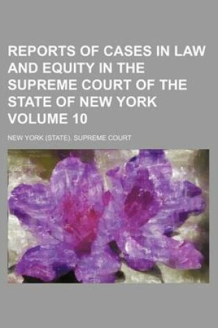 Cover of Reports of Cases in Law and Equity in the Supreme Court of the State of New York Volume 10