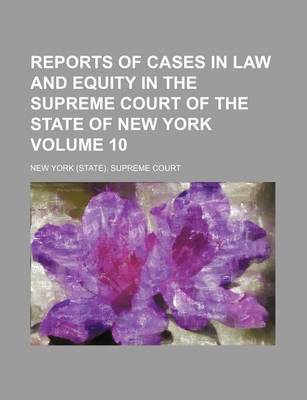 Book cover for Reports of Cases in Law and Equity in the Supreme Court of the State of New York Volume 10