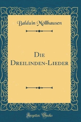 Cover of Die Dreilinden-Lieder (Classic Reprint)